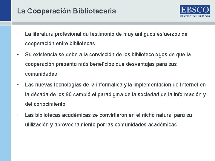 La Cooperación Bibliotecaria • La literatura profesional da testimonio de muy antiguos esfuerzos de