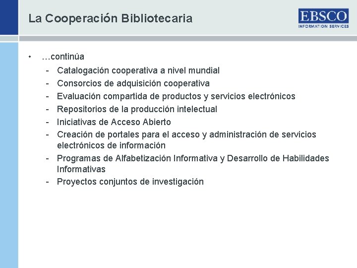 La Cooperación Bibliotecaria • …continúa - Catalogación cooperativa a nivel mundial Consorcios de adquisición