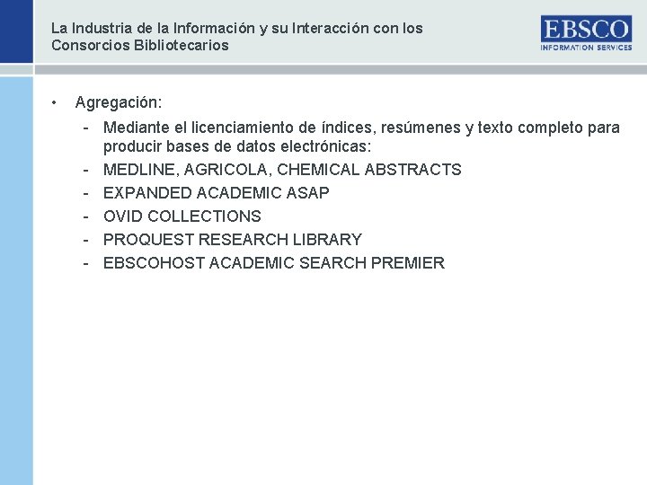 La Industria de la Información y su Interacción con los Consorcios Bibliotecarios • Agregación: