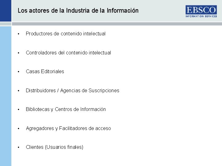 Los actores de la Industria de la Información • Productores de contenido intelectual •