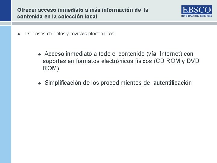 Ofrecer acceso inmediato a más información de la contenida en la colección local u