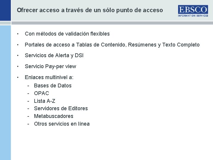 Ofrecer acceso a través de un sólo punto de acceso • Con métodos de