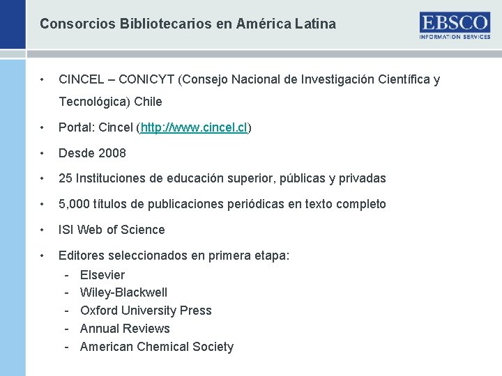 Consorcios Bibliotecarios en América Latina • CINCEL – CONICYT (Consejo Nacional de Investigación Científica