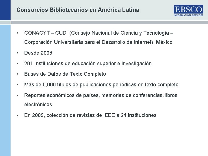 Consorcios Bibliotecarios en América Latina • CONACYT – CUDI (Consejo Nacional de Ciencia y