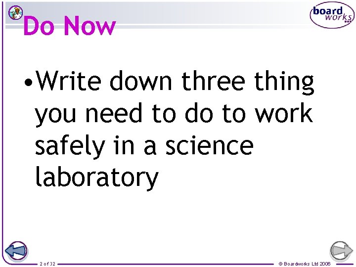 Do Now • Write down three thing you need to do to work safely