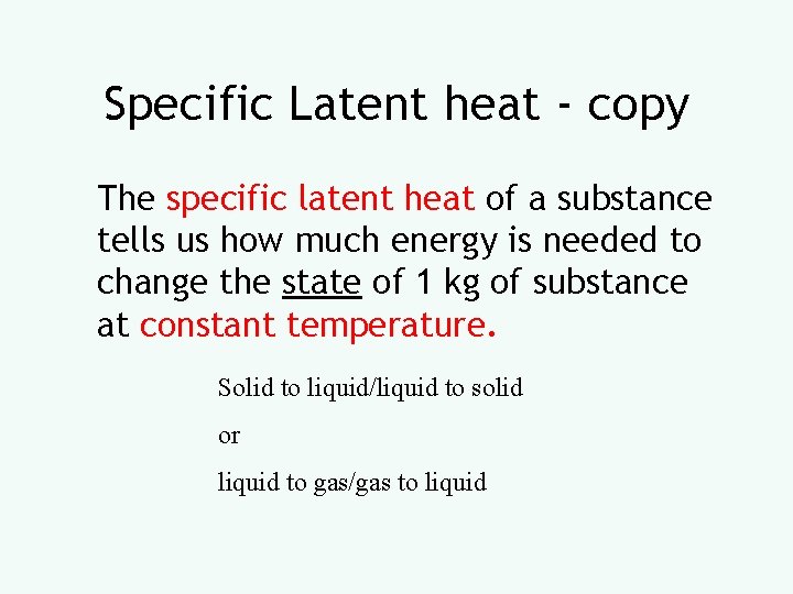 Specific Latent heat - copy The specific latent heat of a substance tells us