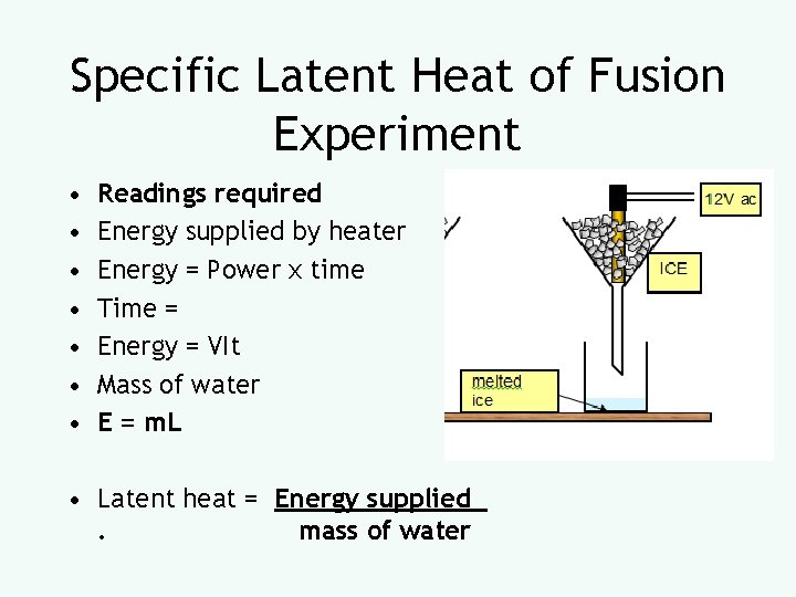 Specific Latent Heat of Fusion Experiment • • Readings required Energy supplied by heater
