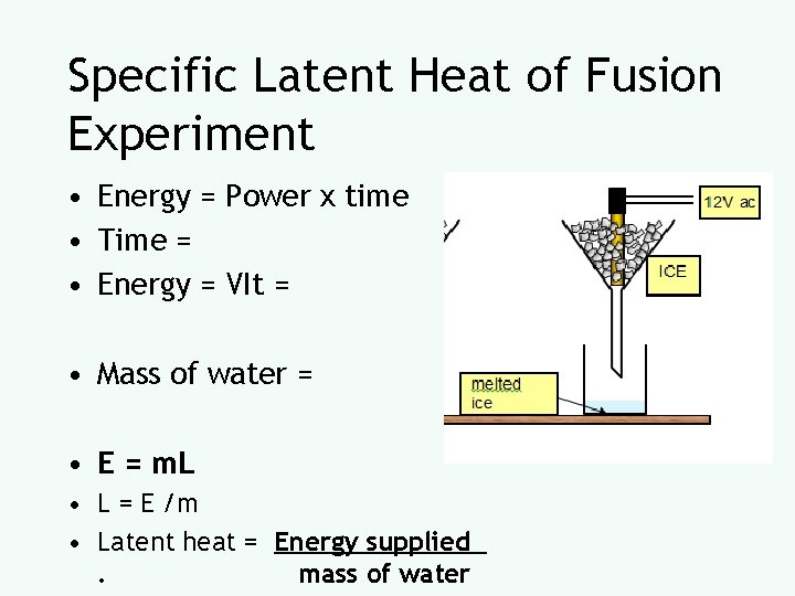 Specific Latent Heat of Fusion Experiment • Energy = Power x time • Time