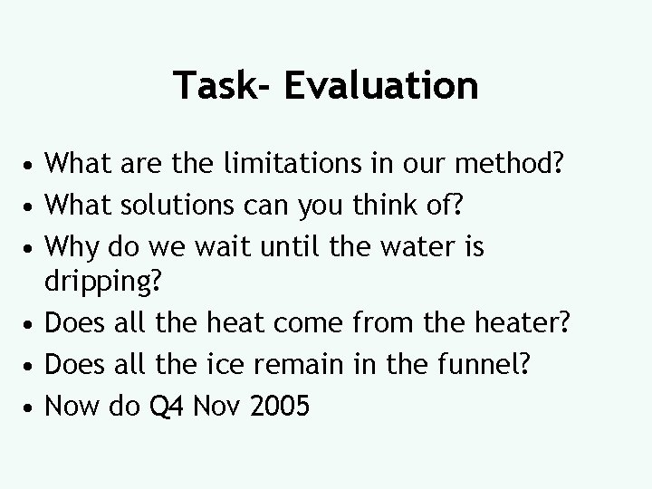 Task- Evaluation • What are the limitations in our method? • What solutions can
