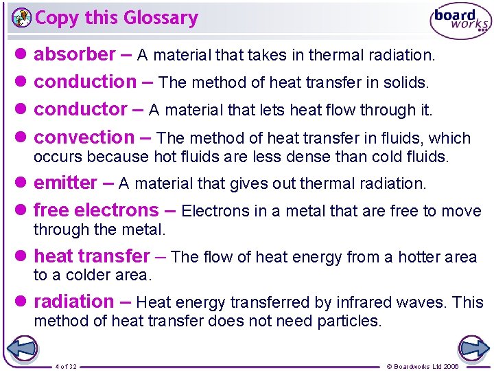 Copy this Glossary l absorber – A material that takes in thermal radiation. l
