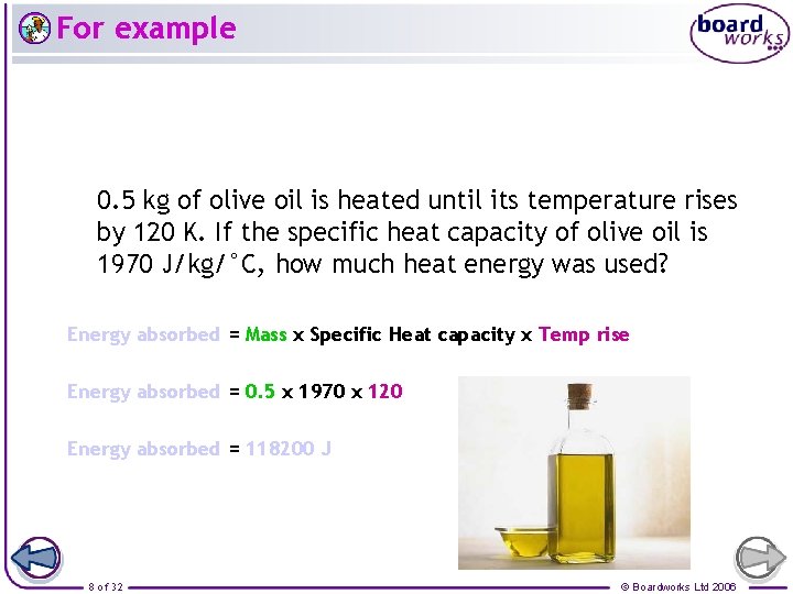 For example 0. 5 kg of olive oil is heated until its temperature rises