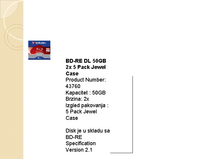 BD-RE DL 50 GB 2 x 5 Pack Jewel Case Product Number: 43760 Kapacitet