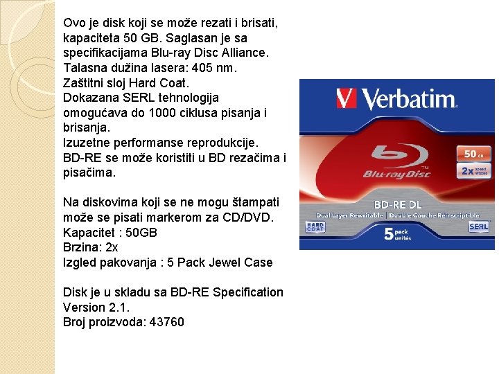 Ovo je disk koji se može rezati i brisati, kapaciteta 50 GB. Saglasan je