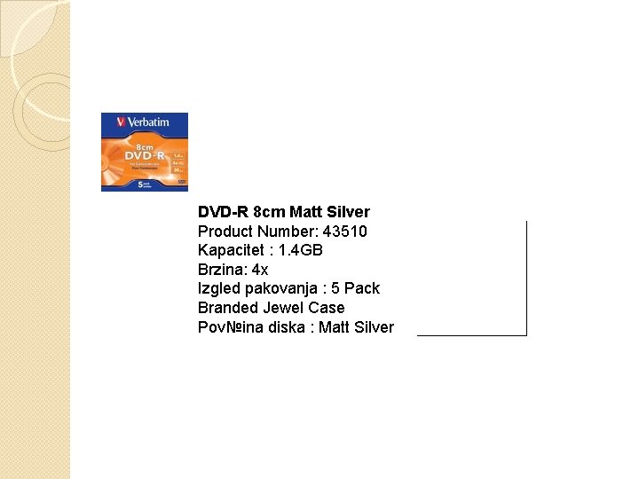 DVD-R 8 cm Matt Silver Product Number: 43510 Kapacitet : 1. 4 GB Brzina: