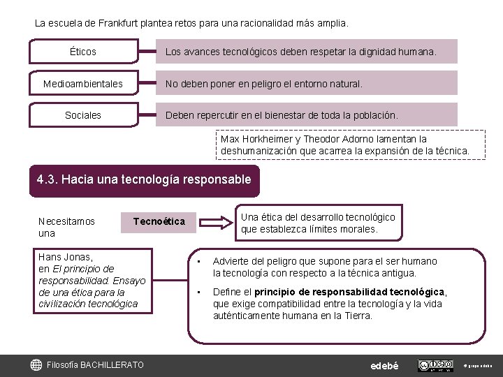 La escuela de Frankfurt plantea retos para una racionalidad más amplia. Los avances tecnológicos