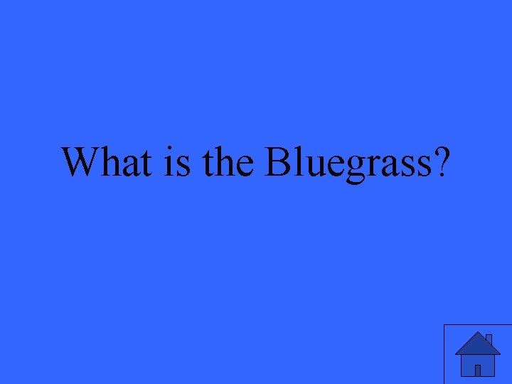 What is the Bluegrass? 