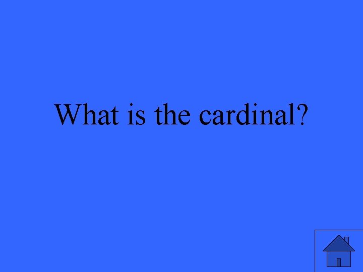 What is the cardinal? 