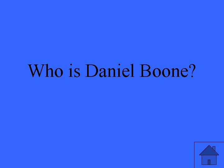 Who is Daniel Boone? 