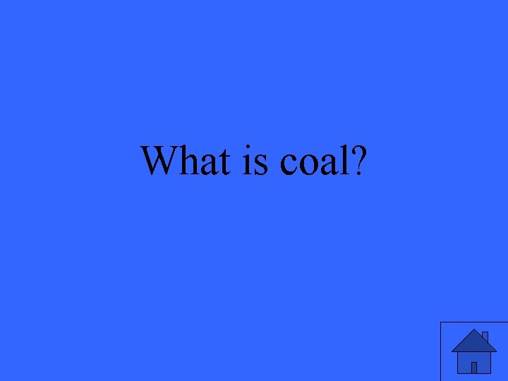 What is coal? 