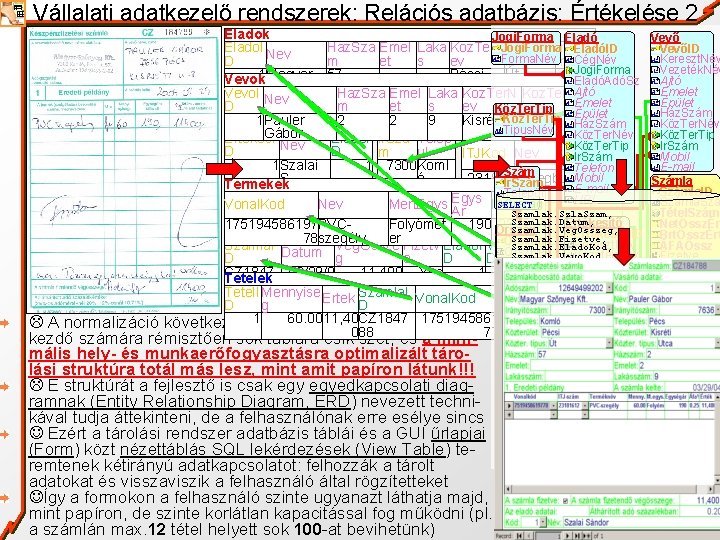 Vállalati adatkezelő rendszerek: Relációs adatbázis: Értékelése 2 Eladok Jogi. Forma Eladó Vevő Elado. I