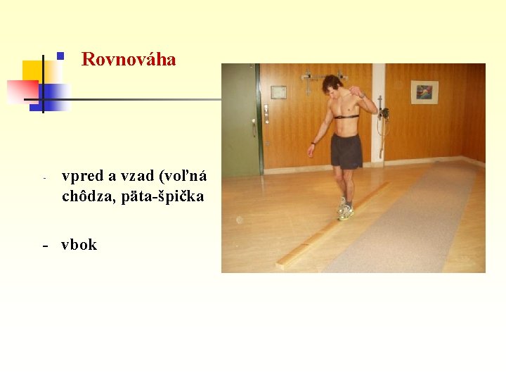 § - Rovnováha vpred a vzad (voľná chôdza, päta-špička - vbok 