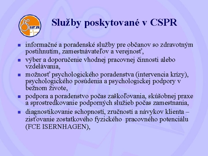  Služby poskytované v CSPR n n n informačné a poradenské služby pre občanov