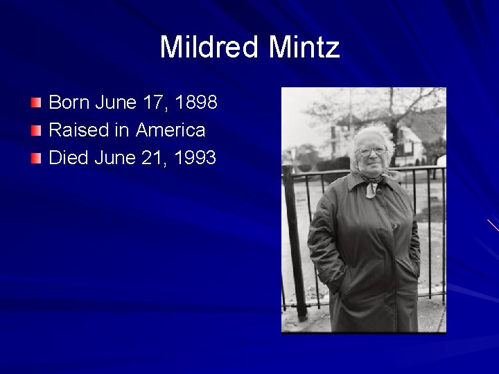 Mildred Mintz Born June 17, 1898 Raised in America Died June 21, 1993 