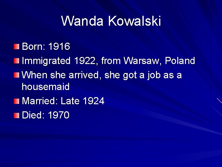 Wanda Kowalski Born: 1916 Immigrated 1922, from Warsaw, Poland When she arrived, she got