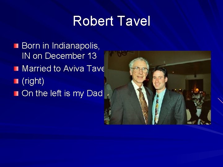 Robert Tavel Born in Indianapolis, IN on December 13 Married to Aviva Tavel (right)