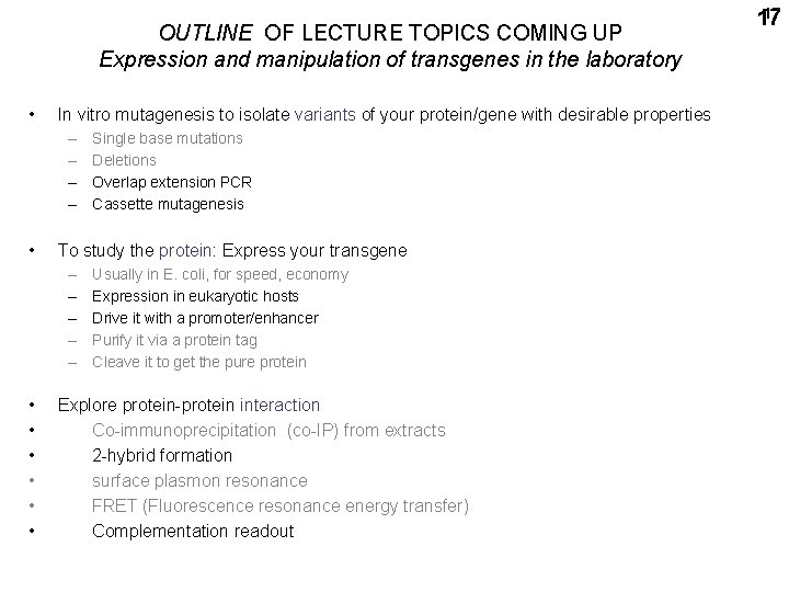 OUTLINE OF LECTURE TOPICS COMING UP Expression and manipulation of transgenes in the laboratory