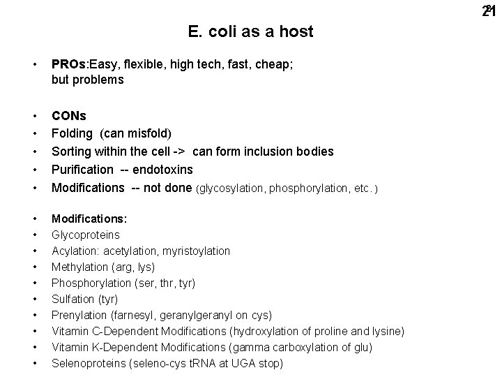 21 21 E. coli as a host • PROs: Easy, flexible, high tech, fast,