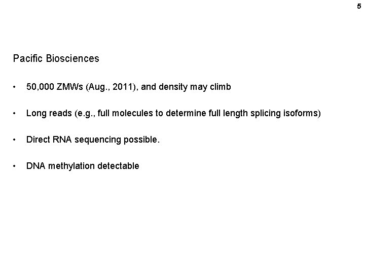 5 Pacific Biosciences • 50, 000 ZMWs (Aug. , 2011), and density may climb