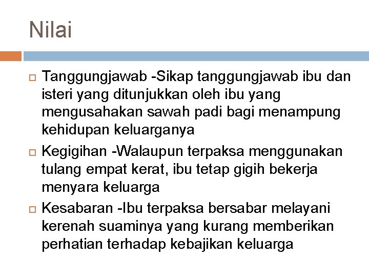 Nilai Tanggungjawab -Sikap tanggungjawab ibu dan isteri yang ditunjukkan oleh ibu yang mengusahakan sawah