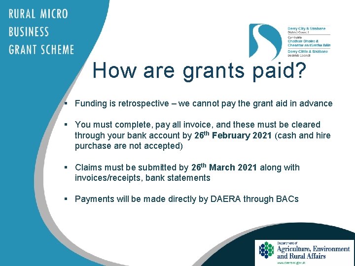 How are grants paid? § Funding is retrospective – we cannot pay the grant