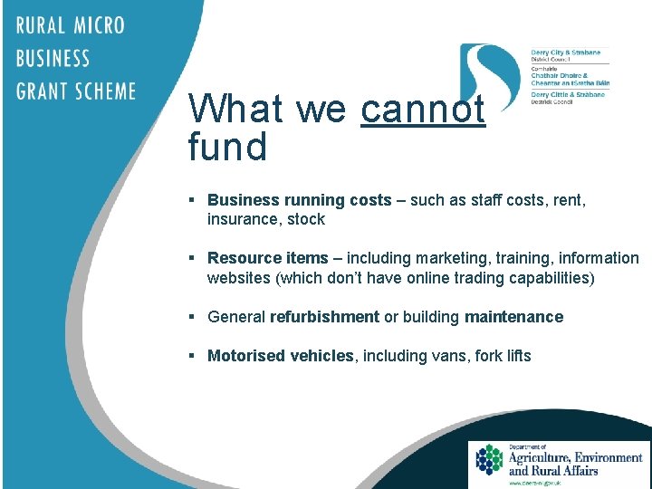 What we cannot fund § Business running costs – such as staff costs, rent,