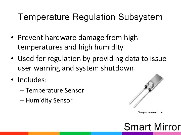 Temperature Regulation Subsystem • Prevent hardware damage from high temperatures and high humidity •