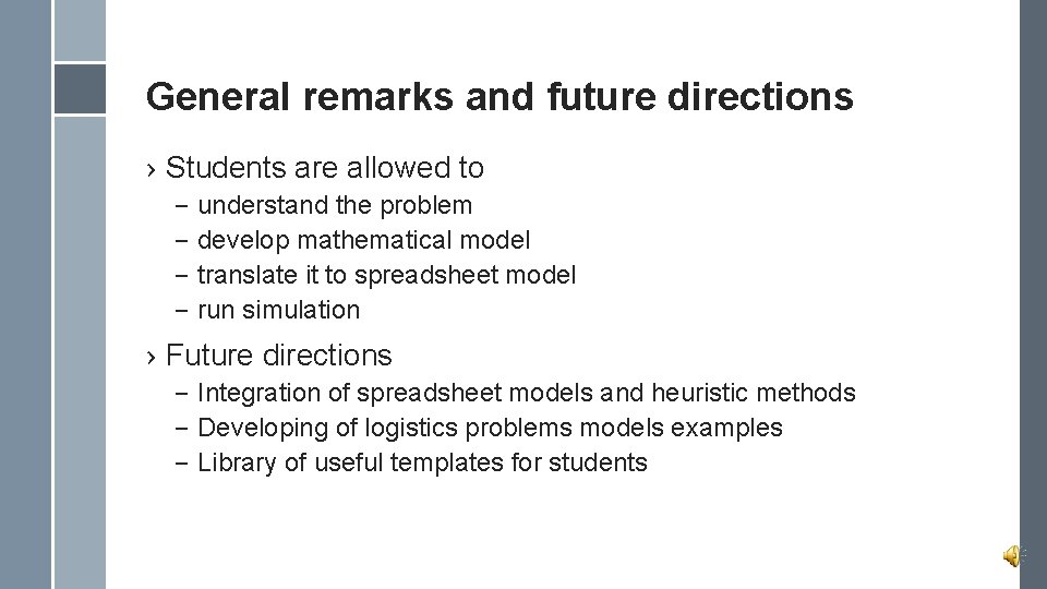 General remarks and future directions › Students are allowed to – – understand the