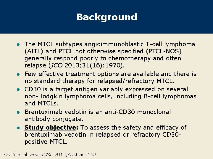 Background l l l The MTCL subtypes angioimmunoblastic T-cell lymphoma (AITL) and PTCL not
