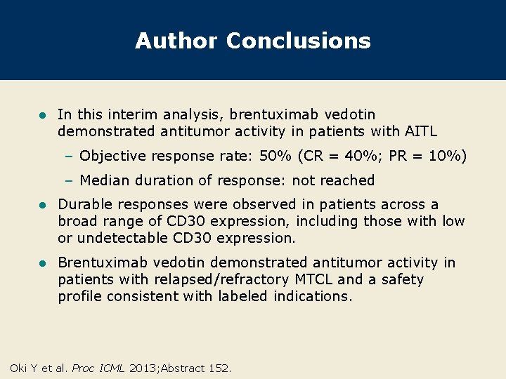 Author Conclusions l In this interim analysis, brentuximab vedotin demonstrated antitumor activity in patients