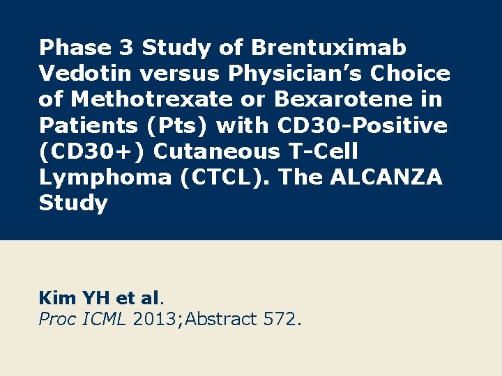 Phase 3 Study of Brentuximab Vedotin versus Physician’s Choice of Methotrexate or Bexarotene in