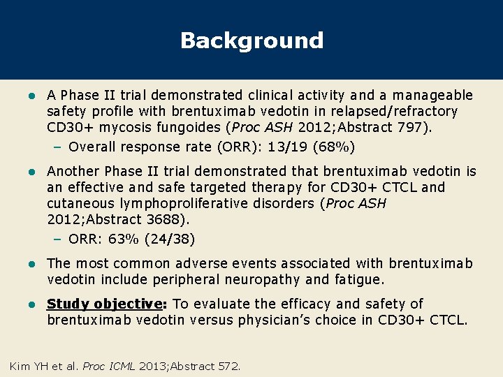 Background l A Phase II trial demonstrated clinical activity and a manageable safety profile