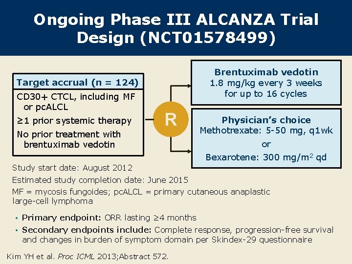 Ongoing Phase III ALCANZA Trial Design (NCT 01578499) Brentuximab vedotin 1. 8 mg/kg every