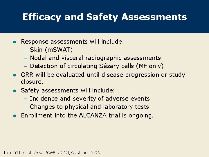 Efficacy and Safety Assessments Response assessments will include: – Skin (m. SWAT) – Nodal