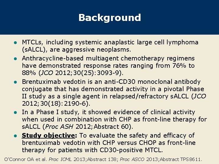 Background l l l MTCLs, including systemic anaplastic large cell lymphoma (s. ALCL), are