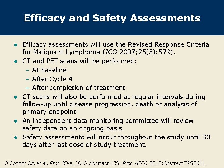 Efficacy and Safety Assessments l l l Efficacy assessments will use the Revised Response
