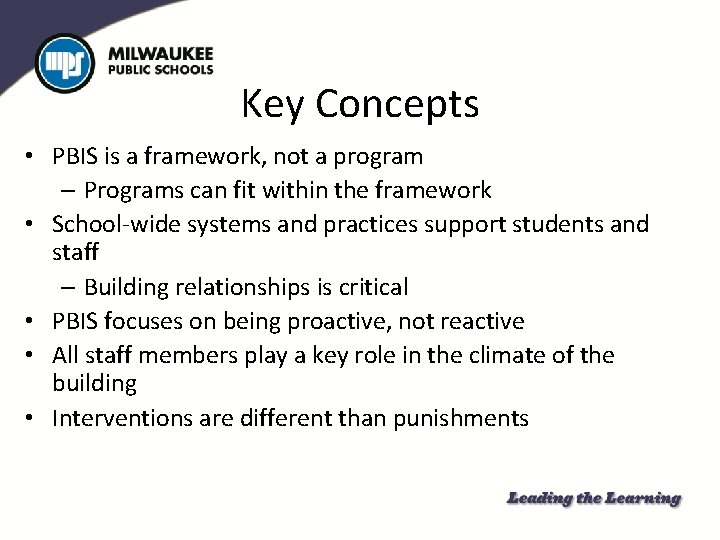 Key Concepts • PBIS is a framework, not a program – Programs can fit