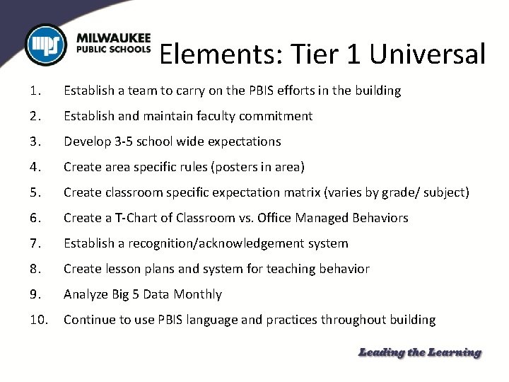 Elements: Tier 1 Universal 1. Establish a team to carry on the PBIS efforts