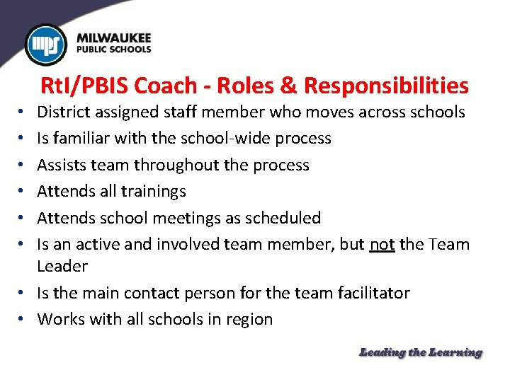 Rt. I/PBIS Coach - Roles & Responsibilities District assigned staff member who moves across