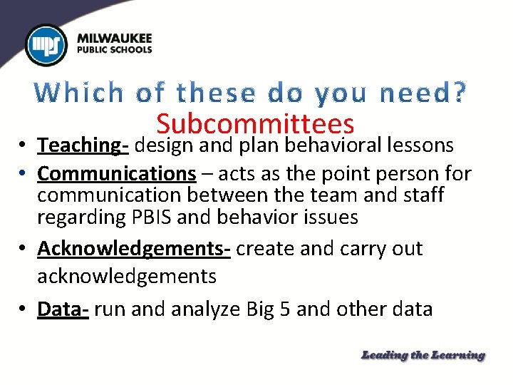 Subcommittees • Teaching- design and plan behavioral lessons • Communications – acts as the