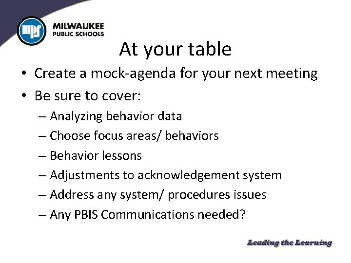 At your table • Create a mock-agenda for your next meeting • Be sure